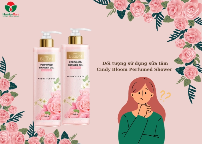 Đối tượng sử dụng sữa tắm Cindy Bloom Perfumed Shower Gel là những người yêu thích sự sang trọng và quyến rũ trong phong cách sống