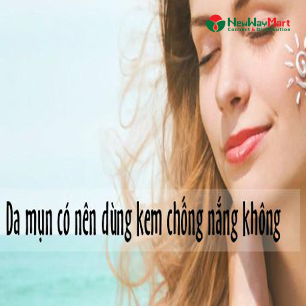 Da Bị Mụn Có Nên Bôi Kem Chống Nắng Không?