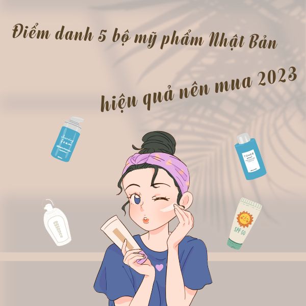 Điểm danh 5 bộ mỹ phẩm trị mụn Nhật Bản hiệu quả nên mua 2023 