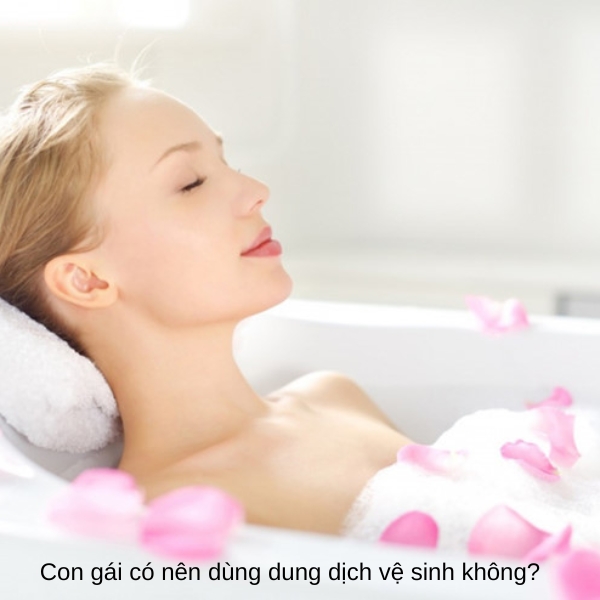 Giải đáp từ chuyên gia: Con gái có nên dùng dung dịch vệ sinh không?