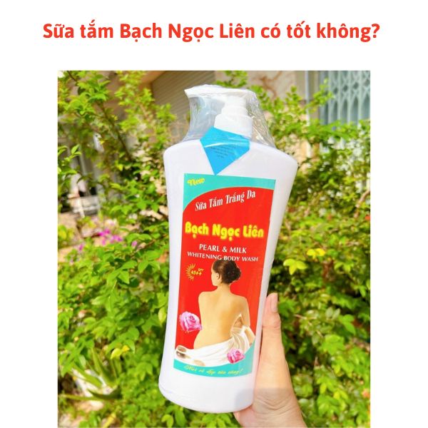 Review sữa tắm Bạch Ngọc Liên có tốt không? Có nên dùng?