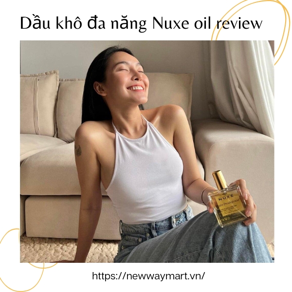 Dầu khô đa năng Nuxe oil review tất tần tật từ khách hàng