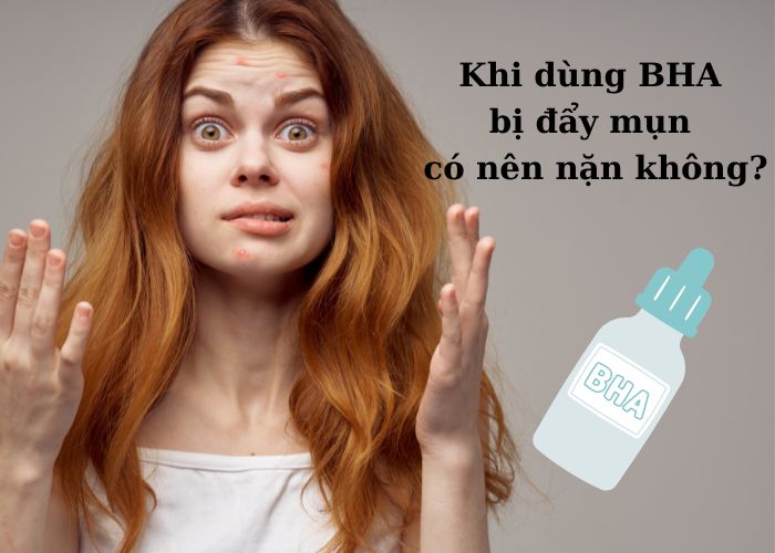 Khi dùng BHA bị đẩy mụn có nên nặn không? Hướng dẫn sử dụng BHA đúng cách