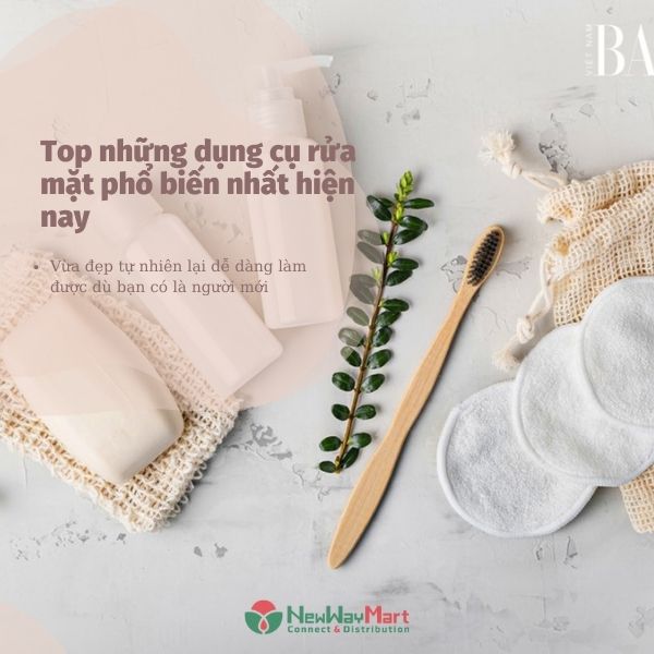 Top những dụng cụ rửa mặt phổ biến nhất hiện nay 