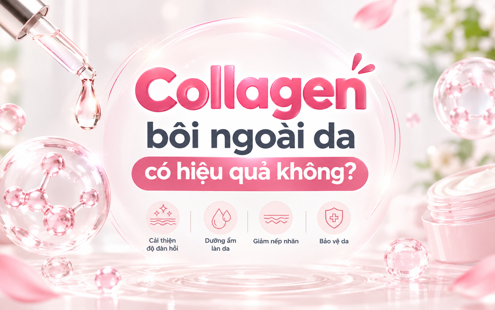 Collagen Bôi Ngoài Da Có Tốt Không? Sự Thật Ít Ai Biết