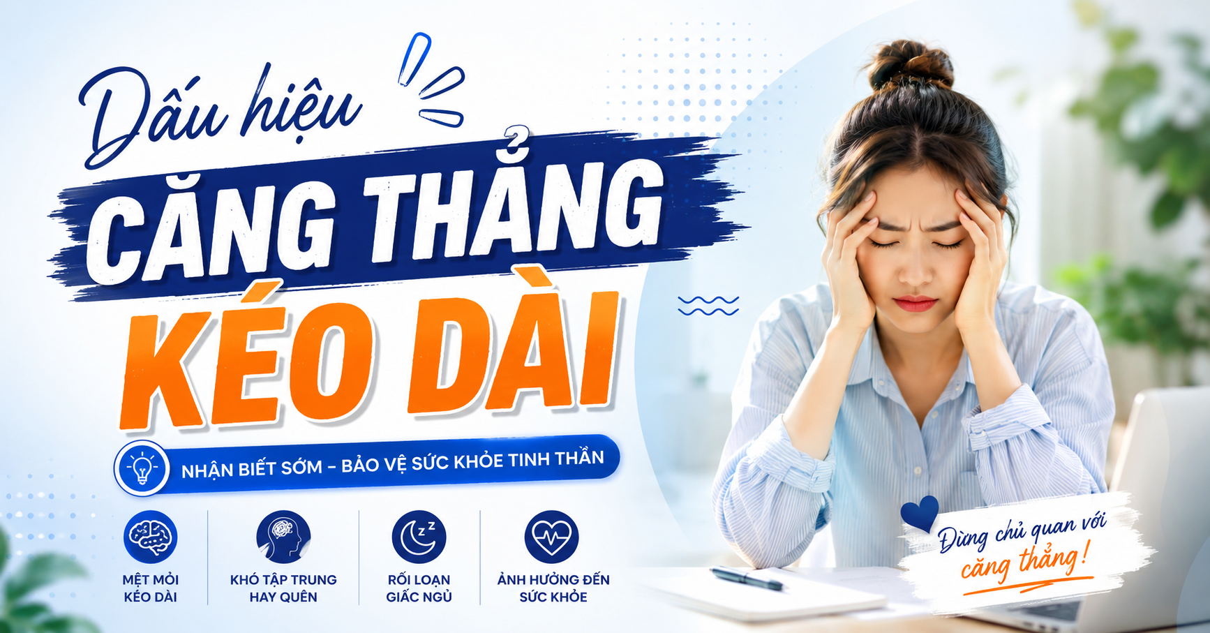 Dấu Hiệu Căng Thẳng Kéo Dài: 10 Dấu Hiệu Cảnh Báo Sớm