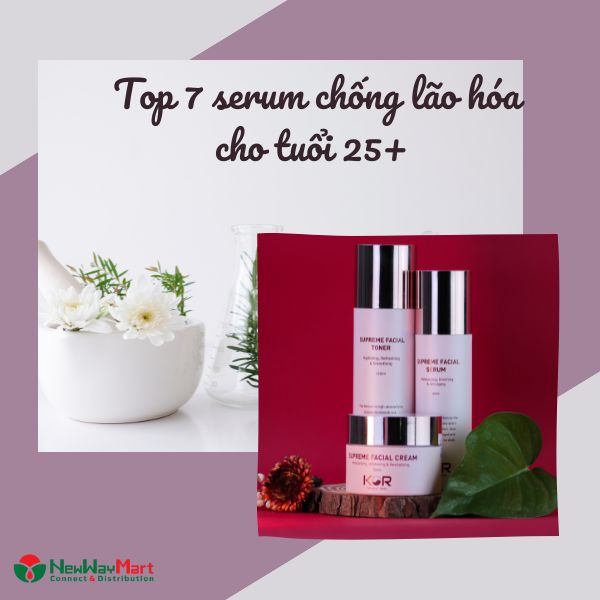 Top 7 serum chống lão hóa cho tuổi 25+ bạn nhất định phải dùng