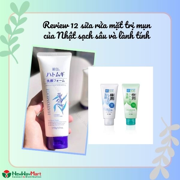 Review 12 sữa rửa mặt trị mụn của Nhật sạch sâu và lành tính