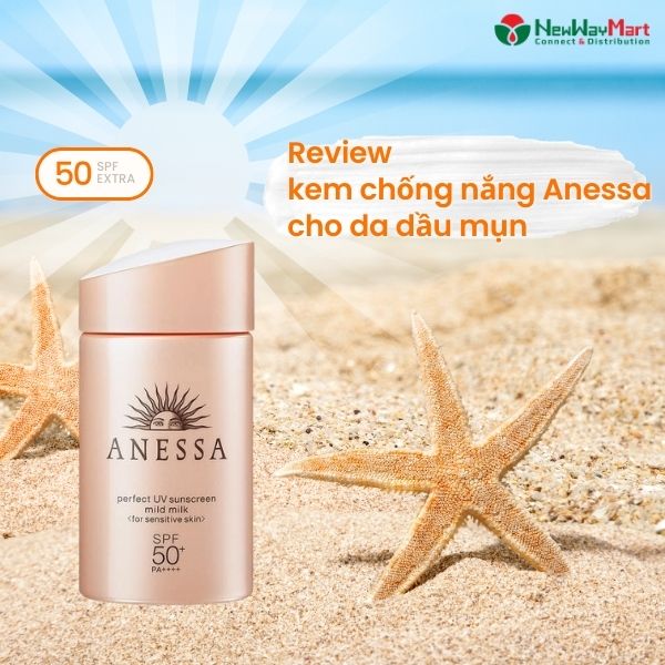 Review kem chống nắng Anessa cho da dầu mụn có tốt không?