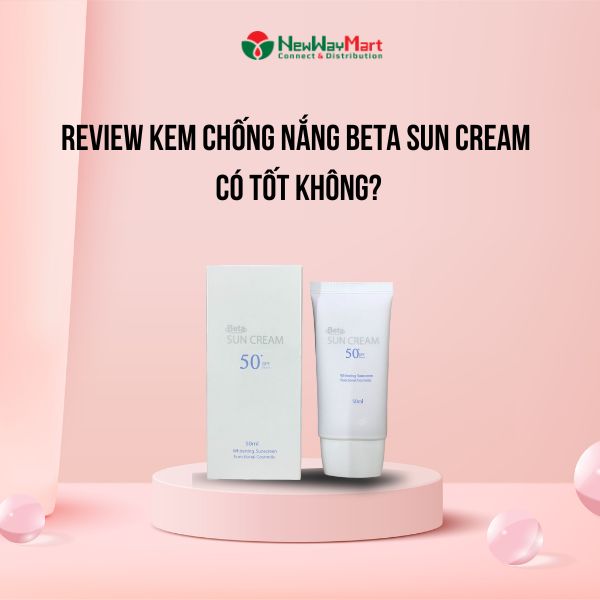 Review kem chống nắng Beta Sun Cream có tốt không?