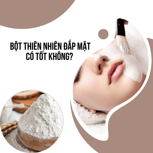 Bột thiên nhiên đắp mặt có tốt không? Gợi ý 10 loại bột thiên nhiên đắp mặt cực hiệu quả