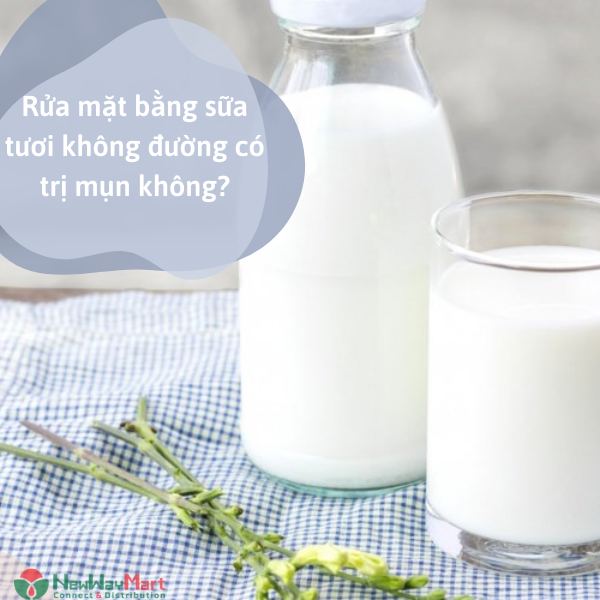 Rửa mặt bằng sữa tươi không đường có trị mụn không? 