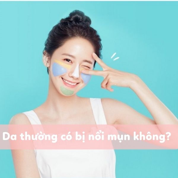 Da thường có bị nổi mụn không? Loại da nào dễ mọc mụn?