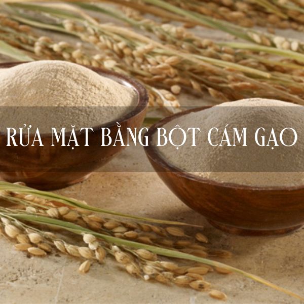 Rửa mặt bằng bột cám gạo hiệu quả dưỡng trắng da bất ngờ 