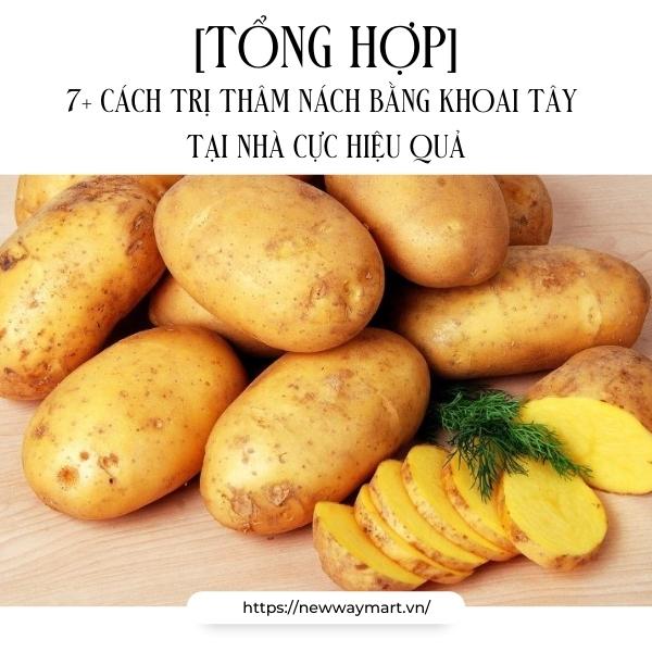 [Tổng hợp] 7+ cách trị thâm nách bằng khoai tây tại nhà hiệu quả