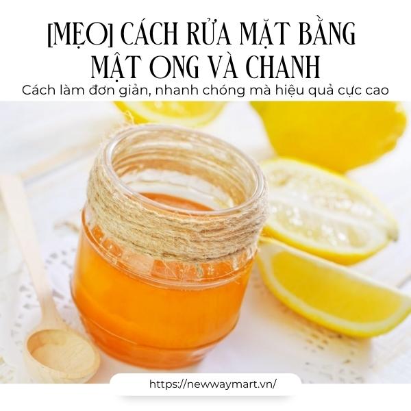 [MẸO] Cách rửa mặt bằng mật ong và chanh đơn giản, nhanh chóng mà hiệu quả cực cao