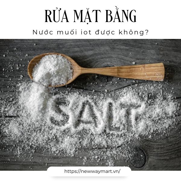 [Giải đáp] Rửa mặt bằng nước muối iot được không?